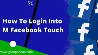 How To Login Into M Facebook Touch? (2 Easy Ways)!