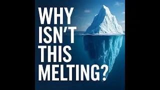 Why Don&rsquo;t Icebergs Melt Instantly in Water?&rdquo;