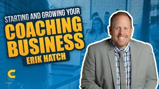 Starting and Growing a Coaching Business With Erik Hatch l Coaches and Content