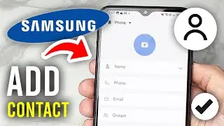 How To Add Contact To Samsung Phone - Full Guide