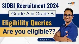 SIDBI Recruitment 2024 | Grade A & B Eligibility Queries | Are You Eligible? | By Kailash Sir