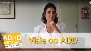 Visie op add - ADHD-Nederland (met verbeterd geluid)