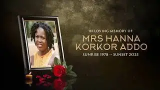 Celebration of life .Late  Mrs. Hanna Korkor Addo