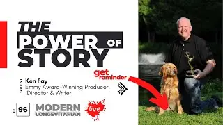 The Power of Story with Ken Fay Live on Modern Longevitarian Ep. 96