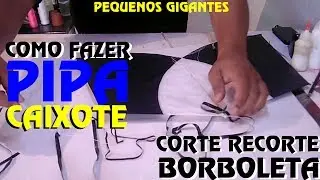 COMO FAZER PIPA CAIXOTE + CORTE RECORTE BORBOLETA CURVADA + MEDIDAS
