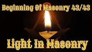 Light in Masonry: Beginning of Masonry 43/43