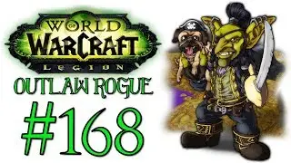 World Of Warcraft: Legion - Outlaw Rogue | Let's Play Ep.168 | Deep Six [Wretch Plays]