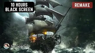 Journey on a Pirate Ship - Remake | 10 Hours Black Screen | Sleep, Calm, Relax