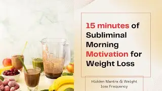 15-Min Morning Motivation | Subliminal Weight Loss & Mindset Reset | Powerful Daily Affirmations
