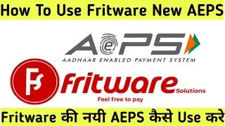 How To Use Fritware New AEPS।।  Fritware की नयी AEPS Service कैसे उपयोग में ले