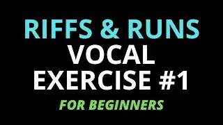 Riffs & Runs Vocal Exercise #1 for Beginners