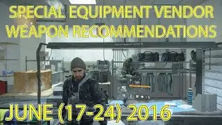 The Division: Special Equipment Vendor Weapon Recommendations (06/17/16 - 06/24/16)