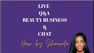Hair By Shaunda Live Q&A and SALON CHAT