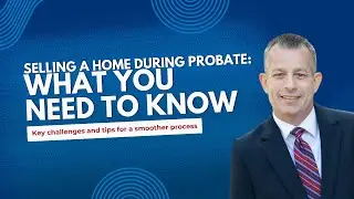 6 Biggest Challenges of Selling a Home During Probate in Florida