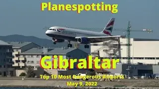 Gibraltar Airport 4K Plane Spotting, One of the Worlds Most Dangerous Airports,  9 May 2022