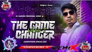 DJ SARZEN SONG 💥 || THE GAME CHANGER VERSION 3 ( COMPITITION SPECIAL SONG ) DJ SARZEN X DJ Pintu 