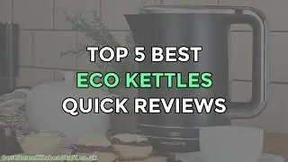 Top 5 Best Energy Efficient Eco Kettles Reviewed UK