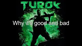 Why Turok 2008 was good and bad