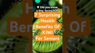7 Surprising Health Benefits of Kiwi for Seniors!#senior #health #healthyfood #kiwi #superfood