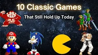 10 Classic Games That Still Hold Up Today