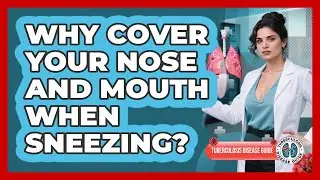 Why Cover Your Nose And Mouth When Sneezing?