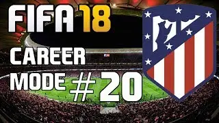 FIFA 18 Atl&eacute;tico Madrid Career Mode Ep.20 