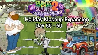 Plants vs. Zombies 2 Reflourished: Holiday Mashup Expansion Days 55-60 (Custom Levels)