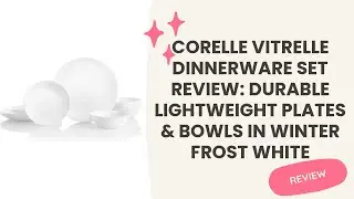 Corelle Vitrelle Dinnerware Set Review: Durable Lightweight Plates & Bowls in Winter Frost White