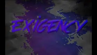 Exigency // My Part