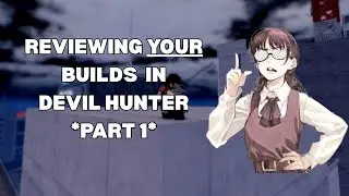 reviewing *YOUR* BEST BUILD in Devil Hunter Part 1!