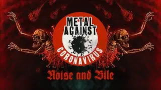 Metal Against Coronavirus - Noise And Bile (Lyric Video)