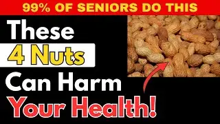Think All Nuts Are Healthy? Not After 60! 4 to Avoid, 4 to Eat | Seniors Health