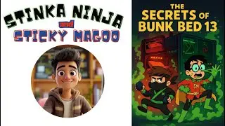 Stinka Ninja and Sticky Magoo: Book 1 - The Secret of Bunk Bed 13