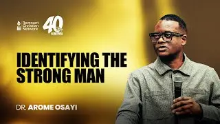 IDENTIFYING THE STRONG MAN - DR. AROME OSAYI