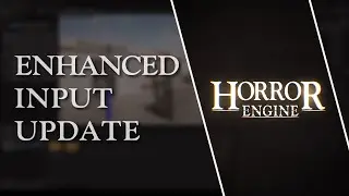 Enhanced Input Update | Horror Engine Official Tutorial Series