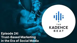 Episode 24: Trust-Based Marketing in the Era of Social Media