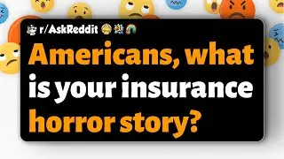 r/AskReddit | Американцы, какая у вас самая ужасная история, связанная со страхованием?