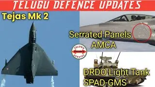 Tejas Mk 2| Serrated Panels AMCA| DRDO lite tank SPAD-GMS| Telugu defence updates|