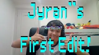 Jyran's First Solo Edit!!  (READ DESCRIPTION)