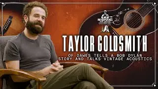 Taylor Goldsmith of Dawes Tells a Bob Dylan Story and Vintage Acoustics