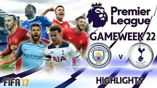 FIFA 17 Premier League - Gameweek 22 Highlights : Manchester City vs Tottenham