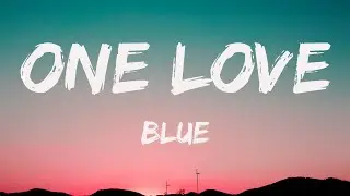 Blue - One Love (Lyrics)