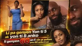 Li pa genyen Yon ti 5 ak yon ti 8 anko li genyen 60 an li vin pi anfom pou 60 anko li an 