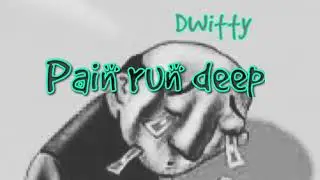 DWitty - Pain Run Deep