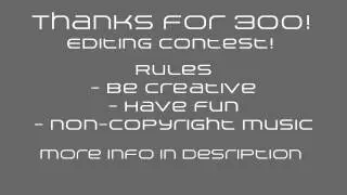 300 Subscriber - Editing Contest! [CLOSED]