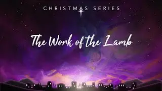 THE WORK OF THE LAMB // The Production & Power of the Blood