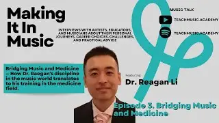 Making It In Music Ep 3 Ft. Dr. Raegan Li Bridging Music and Medicine