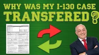 Immigration Advice: Why Was My I-130 Case Transferred To A Different Office? (2019)