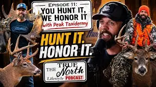 Episode 11 | You Hunt It, We Honor It | Hunting Stories with Peak Taxidermy
