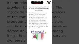 Italian Telecom Giant Tiscali SPA Hit by WorldLeaks Ransomware, Digital Services Down